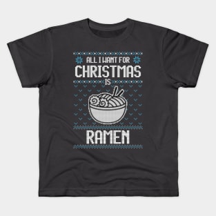 All I Want For Christmas Is Ramen - Ugly Xmas Sweater For Japanese Food Lover Kids T-Shirt